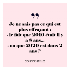 Alors, vous avez plus peur du futur ou du passé ?