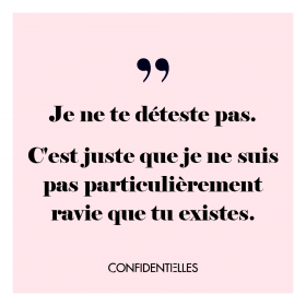 On ne peut pas aimer tout le monde après tout... Cela vous fait penser à quelqu'un en particulier ?